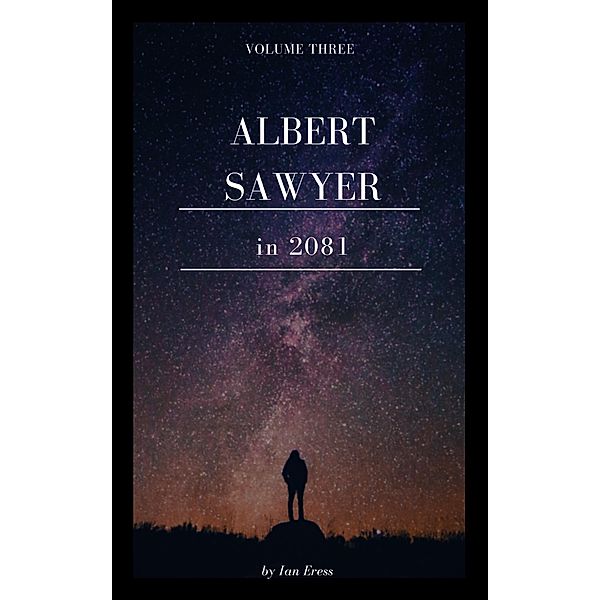 Albert Sawyer in 2081 / Albert Sawyer, Ian Eress
