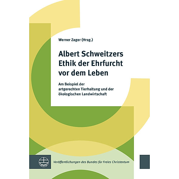 Albert Schweitzers Ethik der Ehrfurcht vor dem Leben