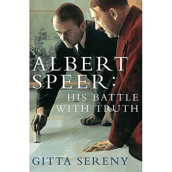 Albert Speer: His Battle With Truth, Gitta Sereny