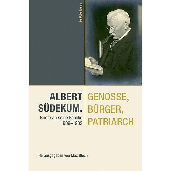 Albert Südekum. Genosse, Bürger, Patriarch