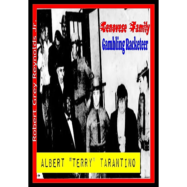 Albert Terry Tarantino Genovese Family Gambling Racketeer, Robert Grey, Jr Reynolds