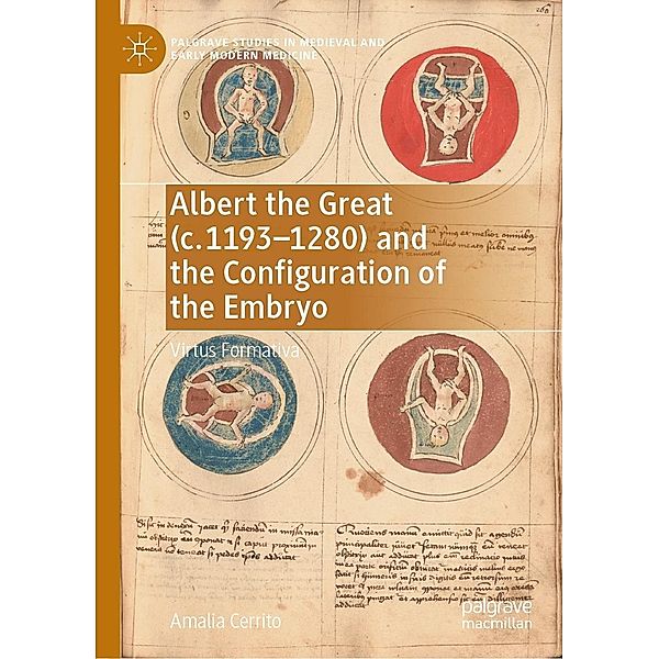 Albert the Great (c. 1193-1280) and the Configuration of the Embryo / Palgrave Studies in Medieval and Early Modern Medicine, Amalia Cerrito