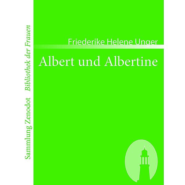 Albert und Albertine, Friederike Helene Unger