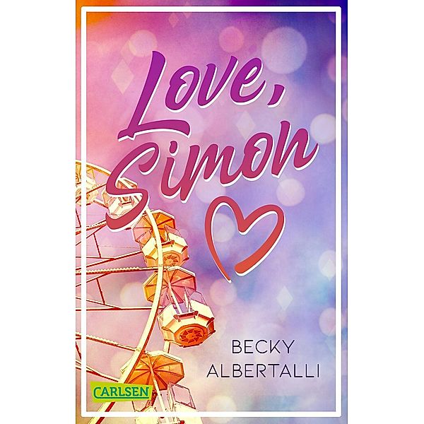 Albertalli, B: Love, Simon (Nur drei Worte - Love, Simon), Becky Albertalli