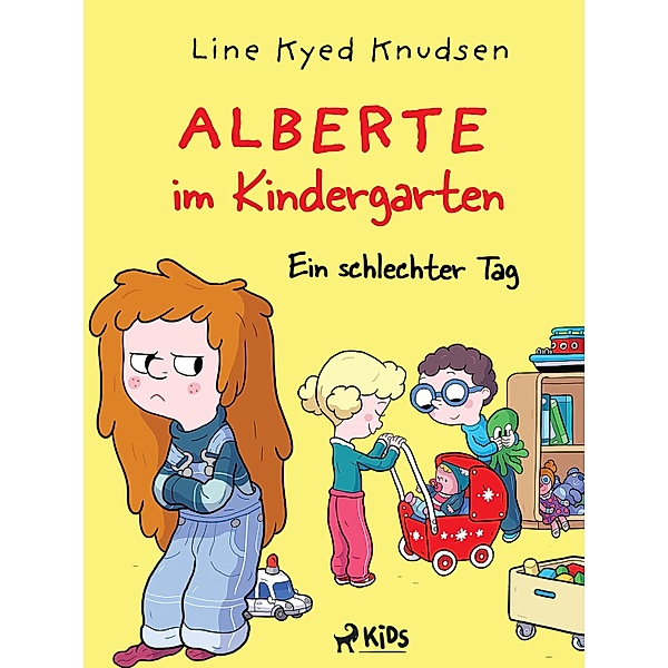 Alberte im Kindergarten (1) - Ein schlechter Tag / Alberte im Kindergarten Bd.1, Line Kyed Knudsen