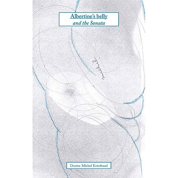 Albertine's belly and the Sonata, Michel Estrabaud