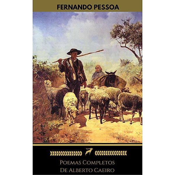 Alberto Caeiro: Poemas Completos (Golden Deer Classics), Fernando Pessoa, Alberto Caeiro, Golden Deer Classics
