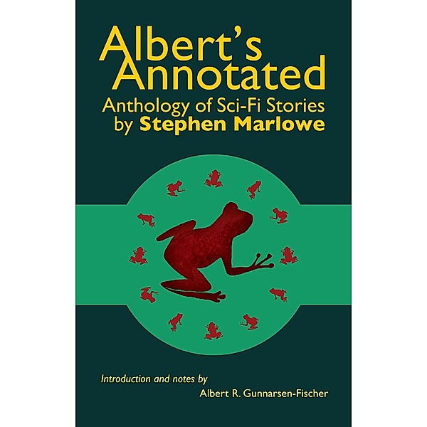 Albert's Annotated Anthology of Sci-Fi Stories by Stephen Marlowe / Albert's Annotated, Albert R. Gunnarsen-Fischer