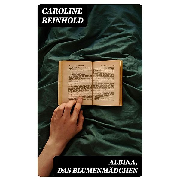 Albina, das Blumenmädchen, Caroline Reinhold