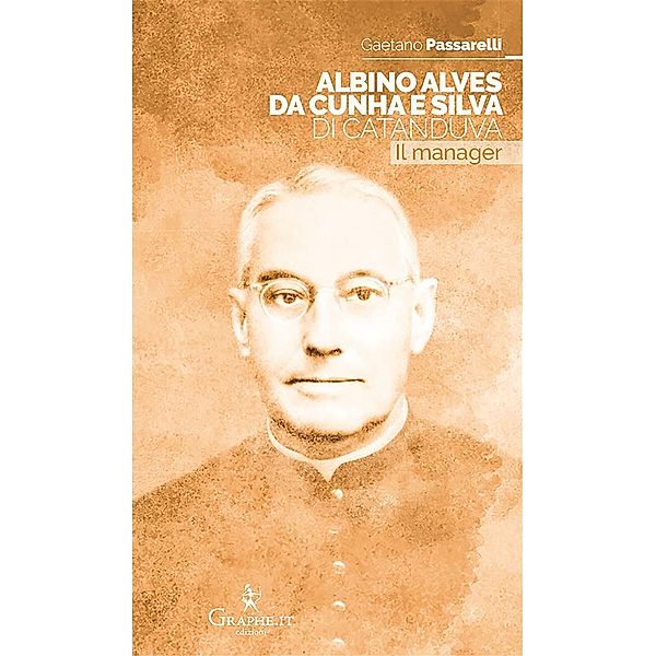 Albino Alves da Cunha e Silva di Catanduva / Exempla hagiographica. Vie di santità Bd.2, Gaetano Passarelli