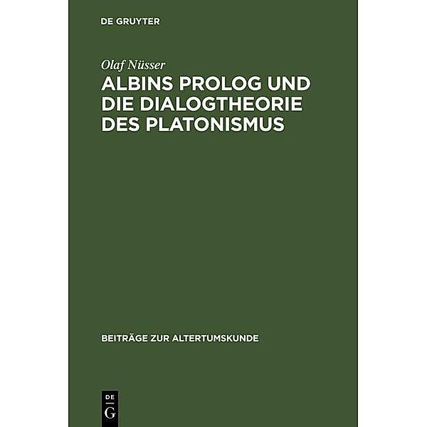 Albins Prolog und die Dialogtheorie des Platonismus / Beiträge zur Altertumskunde Bd.12, Olaf Nüsser