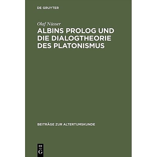 Albins Prolog und die Dialogtheorie des Platonismus, Olaf Nüsser