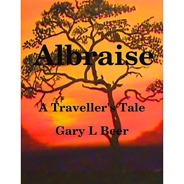 Albraise a Traveller's Tale, Gary L Beer