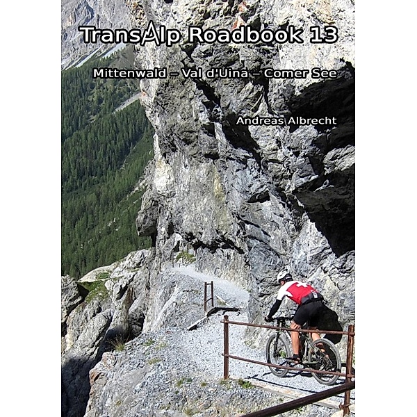 Albrecht, A: Transalp Roadbook 13: Mittenwald - Val d'Uina -, Andreas Albrecht
