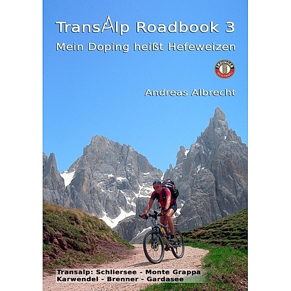Albrecht, A: Transalp Roadbook 3: Mein Doping heißt Hefeweiz, Andreas Albrecht