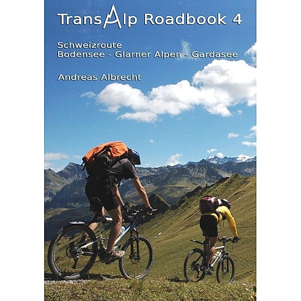 Albrecht, A: Transalp Roadbook 4: Schweizroute, Andreas Albrecht