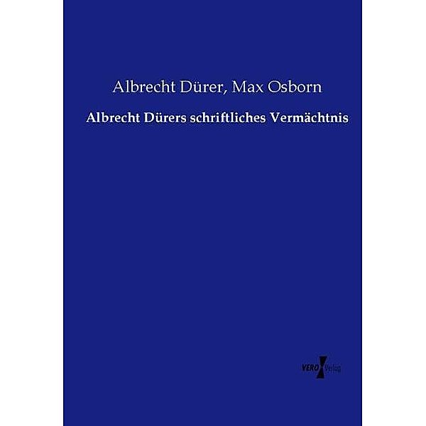 Albrecht Dürers schriftliches Vermächtnis, Albrecht Dürer, Max Osborn