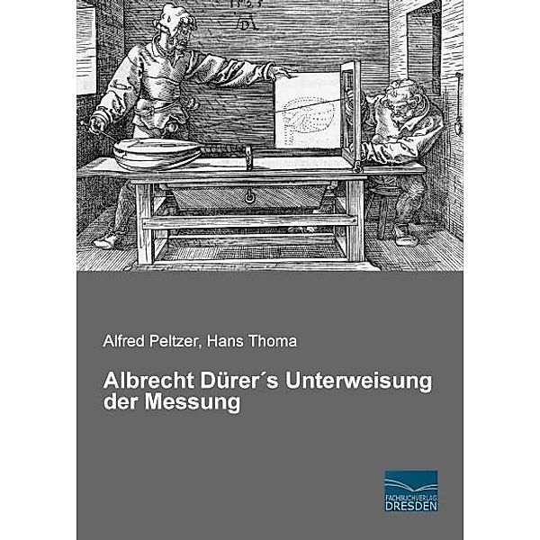 Albrecht Dürer's Unterweisung der Messung
