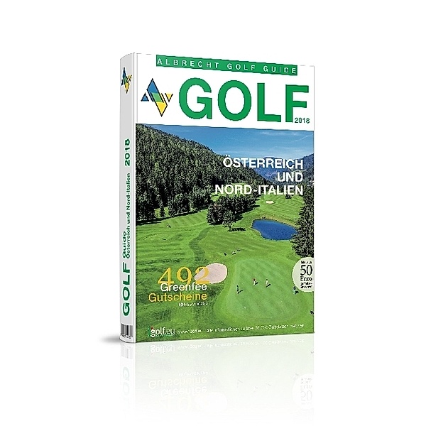 Albrecht Golf Guide / Albrecht Golf Guide Österreich und Nord-Italien 2018 inklusive Gutscheinbuch, Oliver Albrecht