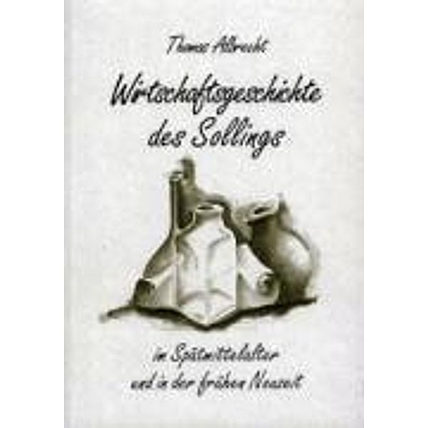 Albrecht, T: Wirtschaftsgeschichte des Sollings im Spätmitte, Thomas Albrecht