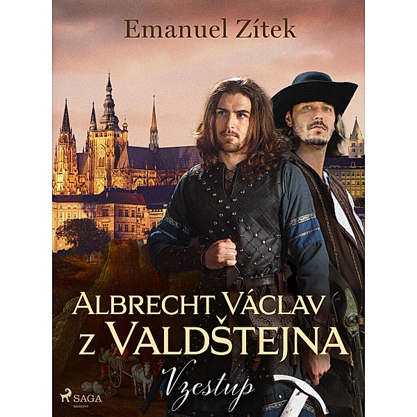 Albrecht Václav z ValdStejna - 1. díl: Vzestup / Albrecht Václav z ValdStejna Bd.1, Emanuel Zítek