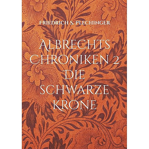Albrechts Chroniken 2 / Albrechts Chroniken Bd.1-5, Friedrich S. Plechinger