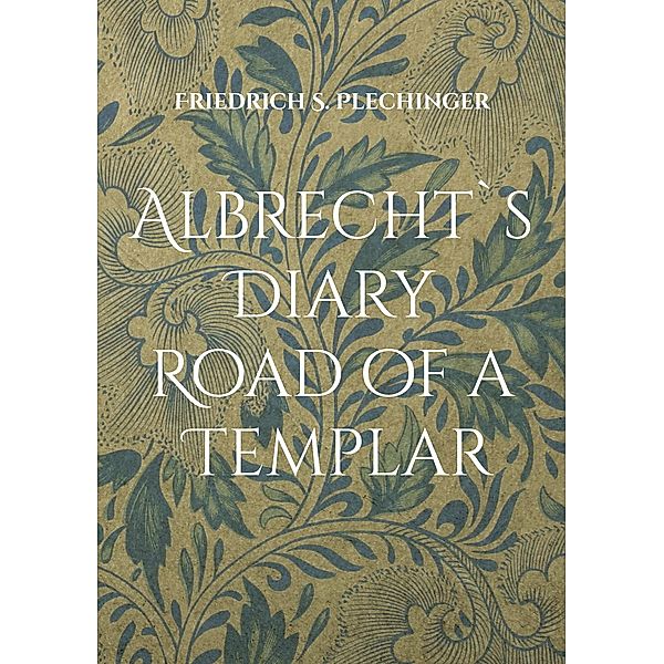 Albrecht`s Diary, Friedrich S. Plechinger