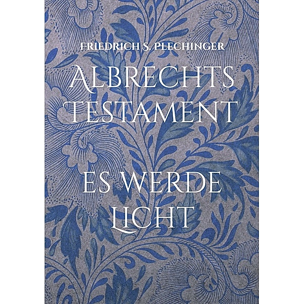 Albrechts Testament, Friedrich S. Plechinger