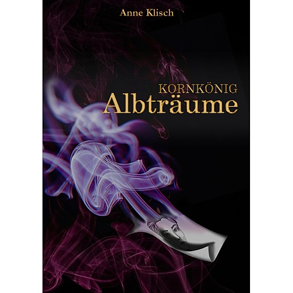 Albträume / Kornkönig Bd.2, Anne Klisch