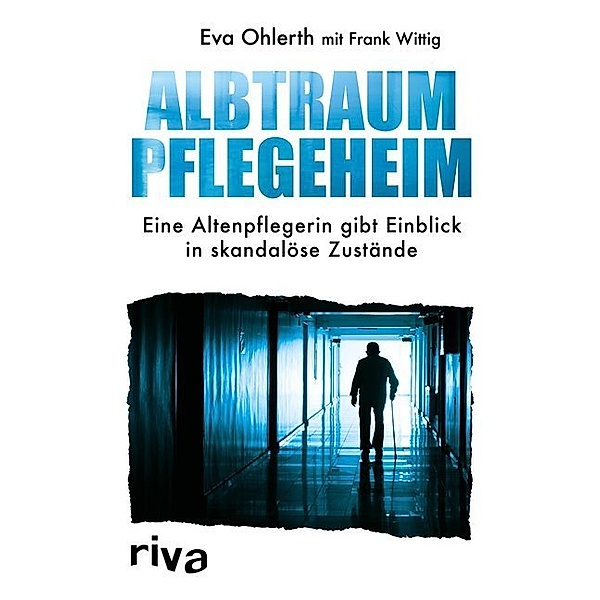 Albtraum Pflegeheim, Eva Ohlerth, Frank Wittig