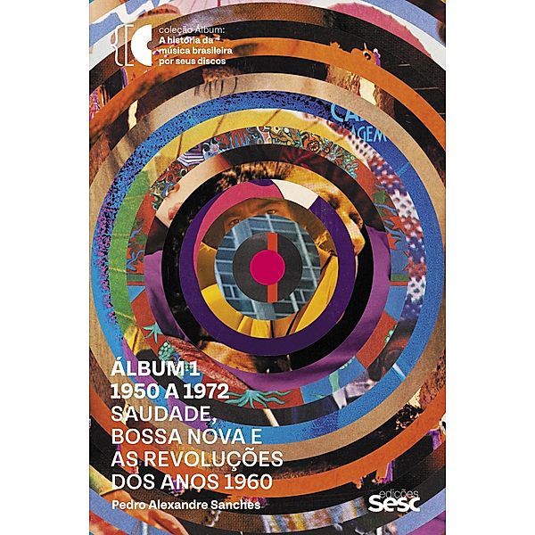 Álbum 1 - 1950 a 1972 / Coleção Álbum Bd.1, Pedro Alexandre Sanches