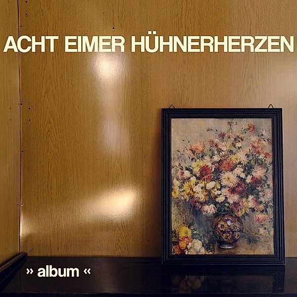 'Album' (+Download) (Vinyl), Acht Eimer Hühnerherzen