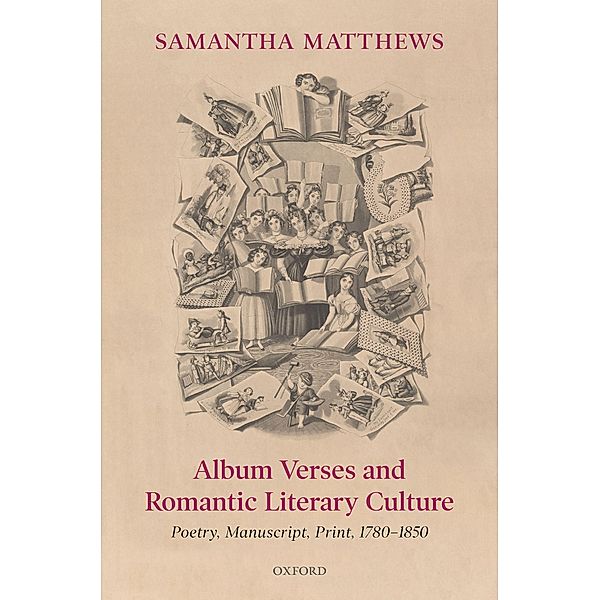 Album Verses and Romantic Literary Culture, Samantha Matthews