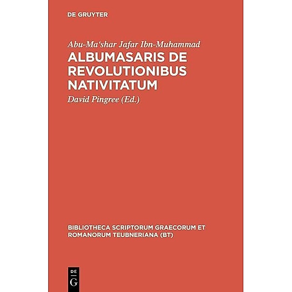 Albumasaris de revolutionibus nativitatum / Bibliotheca scriptorum Graecorum et Romanorum Teubneriana, Abu-Ma'shar Jafar Ibn-Muhammad