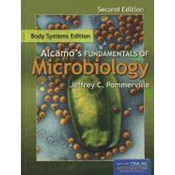 Alcamo's Fundamentals of Microbiology: Body Systems, Jeffrey C. Pommerville