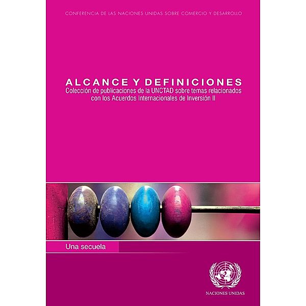 Alcance y definiciones / UNCTAD Series on Issues in International Investment Agreements (Series One)