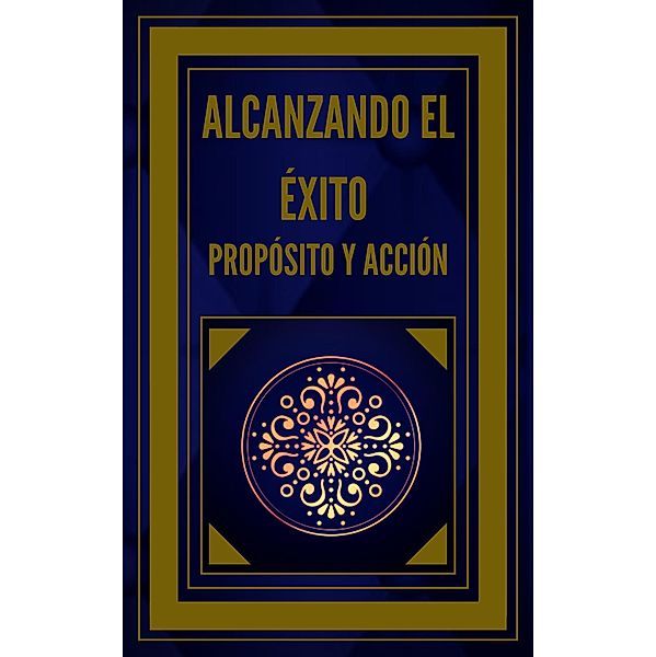 Alcanzando el Éxito Propósito y Acción, Mentes Libres