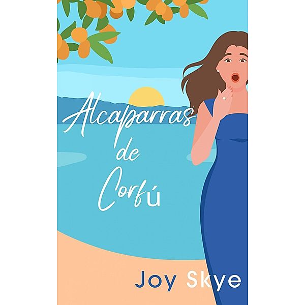 Alcaparras de Corfú (Sublime Retreats Romances, #1) / Sublime Retreats Romances, Joy Skye