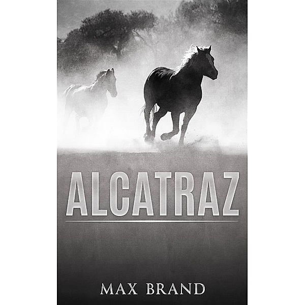 Alcatraz, Max Brand