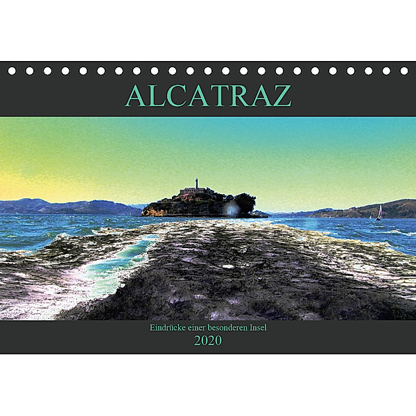 ALCATRAZ Eindrücke einer besonderen Insel (Tischkalender 2020 DIN A5 quer), Birgit Salz-Beuth ArtDesign