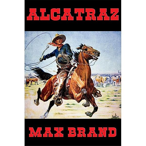 Alcatraz / Wilder Publications, Max Brand