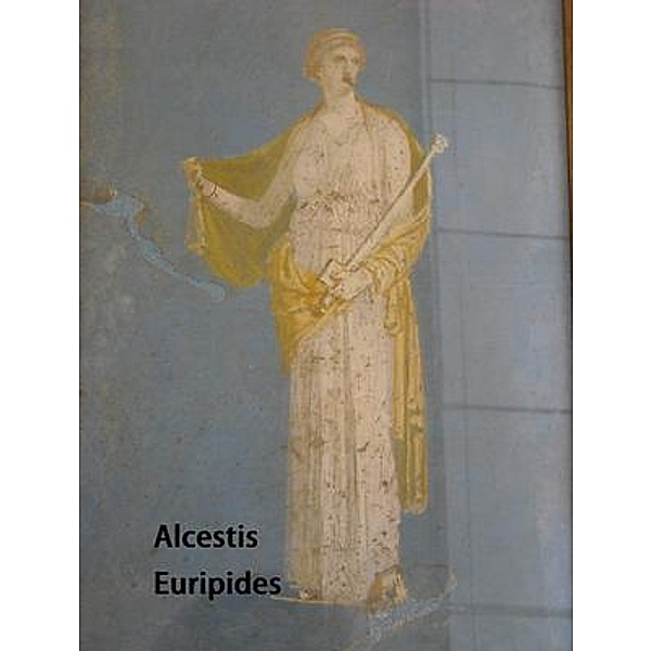Alcestis / Spartacus Books, Euripides