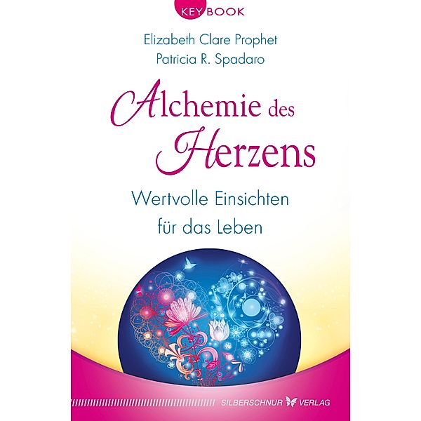 Alchemie des Herzens, Elizabeth Clare Prophet, Patricia R. Spadaro