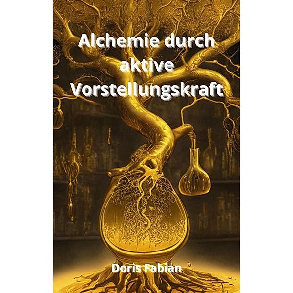 Alchemie durch aktive vorstellungskraft, Doris Fabian