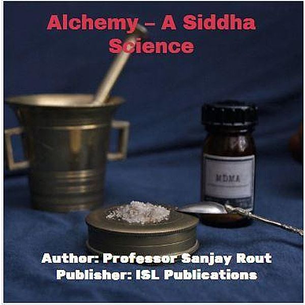 Alchemy - A Siddha Science, Sanjay Rout