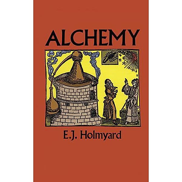 Alchemy / Dover Books on Engineering, E. J. Holmyard