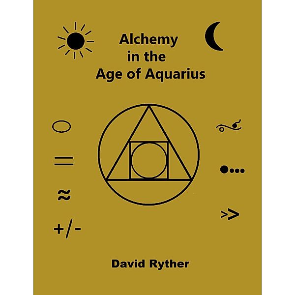 Alchemy in the Age of Aquarius, David Ryther
