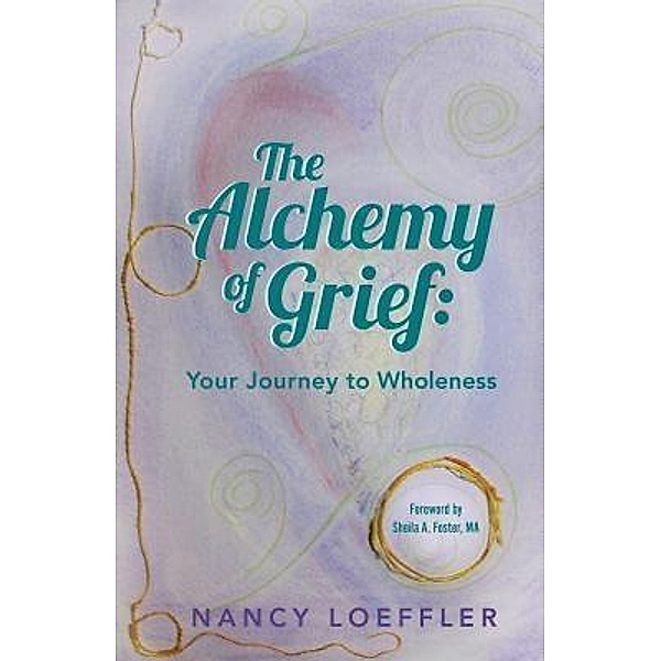 Alchemy of Grief / Brand & Book, Nancy Loeffler