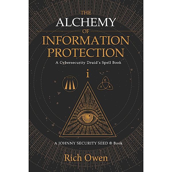 Alchemy of Information Protection, Rich Owen