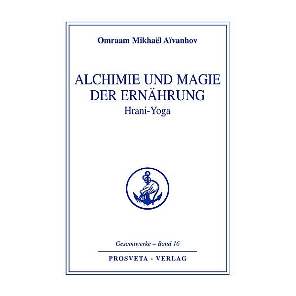 Alchimie und Magie der Ernährung - Hrani Yoga, Omraam Mikhaël Aïvanhov